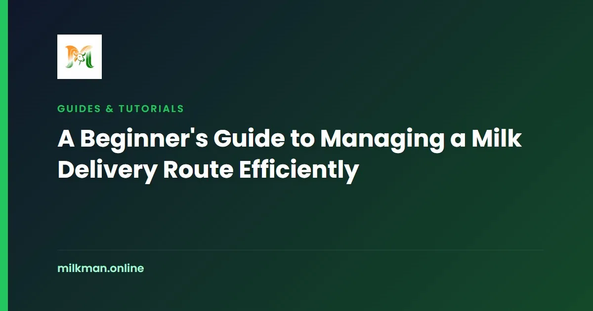A Beginner's Guide to Managing a Milk Delivery Route Efficiently